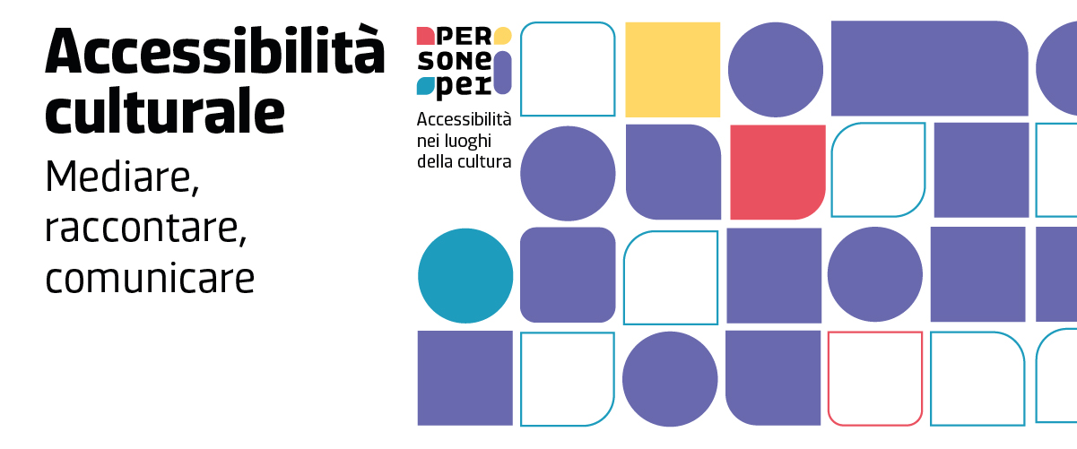 Accessibilità culturale: mediare, raccontare, comunicare
