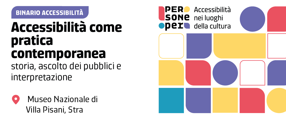 Accessibilità come pratica contemporanea: storia, ascolto dei pubblici e interpretazione | Binario accessibilità
